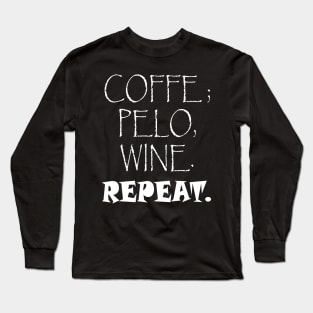 COFFE,PELO,WINE,repeat. Long Sleeve T-Shirt